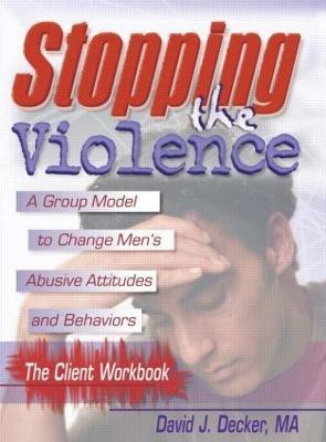 Stopping The Violence: A Group Model To Change Men'S Abusive Att...Workbook(English, Paperback, Decker David J)