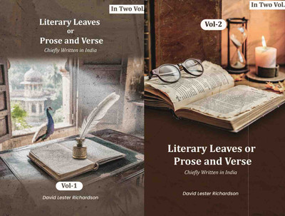 Literary Leaves; or, Prose and Verse: Chiefly Written in India 2 Vols. Set(Paperback, David Lester Richardson)