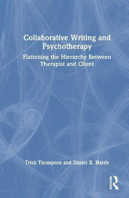 Collaborative Writing and Psychotherapy(English, Hardcover, Thompson Trish)