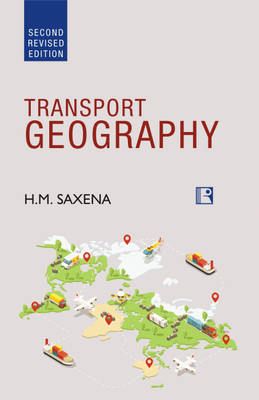 TRANSPORT GEOGRAPHY - Revised Second Edition(Hardcover, H.M. Saxena)