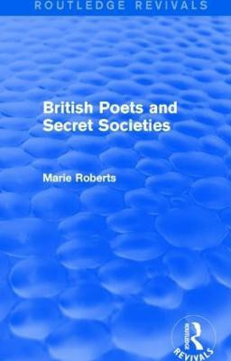 British Poets and Secret Societies (Routledge Revivals)(English, Hardcover, Mulvey-Roberts Marie)