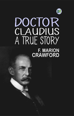 Doctor Claudius, A True Story(Paperback, F. Marion Crawford)
