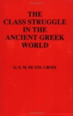 The Class Struggle in the Ancient Greek World(English, Hardcover, Ste. Croix Geoffrey E. Maurice)