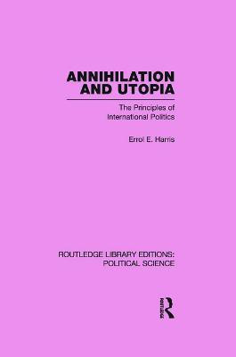Annihilation and Utopia (Routledge Library Editions: Political Science Volume 8)(English, Paperback, Harris Errol E.)