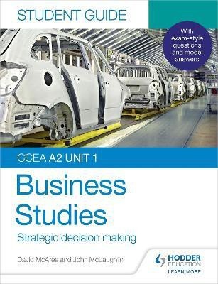 CCEA A2 Unit 1 Business Studies Student Guide 3: Strategic decision making(English, Paperback, McLaughlin John)