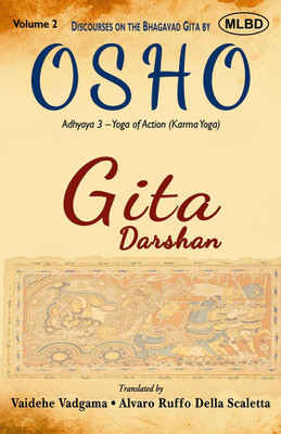 Gita Darshan: Discourses on the Bhagavad Gita by Osho (Volume 2): Adhyaya 3 - Yoga of Action (Karma Yoga)(Paperback, Osho, Vaidehe Vadgama, Alvaro Ruffo Della Scaletta)