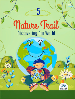 Nature Trail 5 - Discovering the world around us  - Srijan(Paperback, Anjana Malhotra)