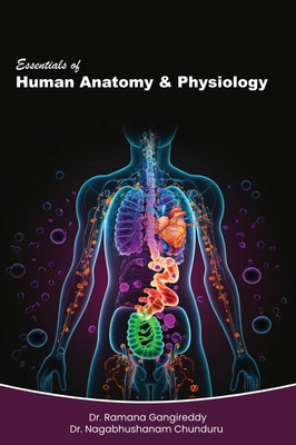 Essentials of Human Anatomy & Physiology(Paperback, Dr. Ramana Gangireddy ,Dr. Nagabhushanam Chunduru)