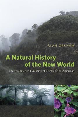 A Natural History of the New World - The Ecology and Evolution of Plants in the Americas(English, Paperback, Graham Alan)