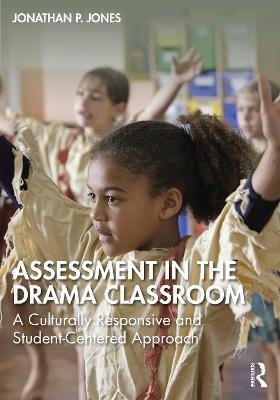 Assessment in the Drama Classroom(English, Paperback, Jones Jonathan P.)