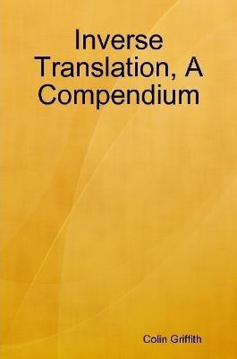 Inverse Translation, A Compendium(English, Paperback, Griffith Colin)