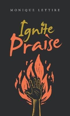 Ignite Praise(English, Hardcover, Lettire Monique)