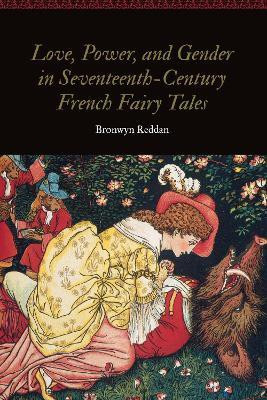 Love, Power, and Gender in Seventeenth-Century French Fairy Tales(English, Hardcover, Reddan Bronwyn)