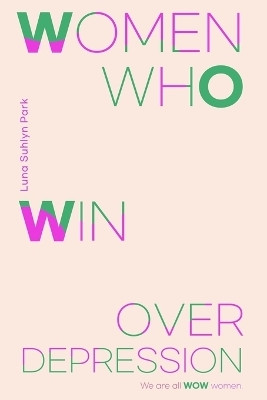 Women Who Win Over Depression(English, Paperback, Park Luna Suhlyn)