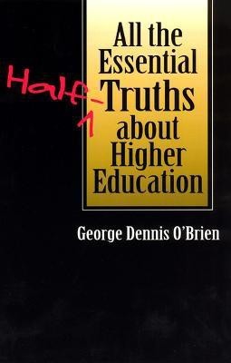 All the Essential Half-Truths about Higher Education(English, Paperback, O'Brien George Dennis)