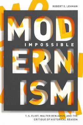 Impossible Modernism(English, Hardcover, Lehman Robert S.)