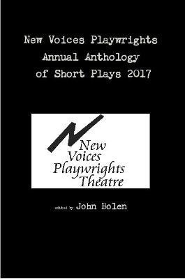New Voices Playwrights Annual Anthology of Short Plays 2017(English, Paperback, Bolen John)