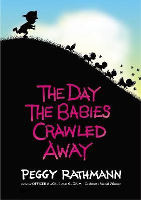 The Day the Babies Crawled Away(English, Hardcover, Rathmann Peggy)