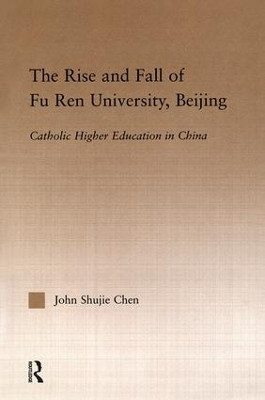 The Rise and Fall of Fu Ren University, Beijing(English, Hardcover, Chen John S.)