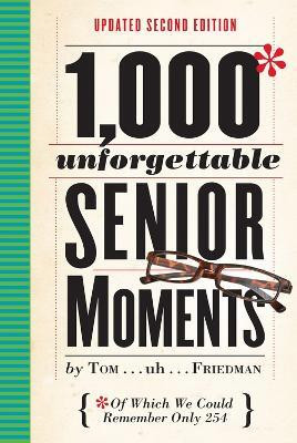 1,000 Unforgettable Senior Moments(English, Hardcover, Friedman Tom)