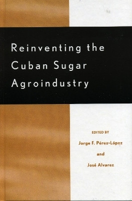 Reinventing the Cuban Sugar Agroindustry(English, Hardcover, unknown)