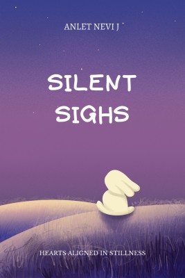 Silent Sighs  - HEARTS ALIGNED IN STILLNESS(English, Paperback, Anlet Nevi J)