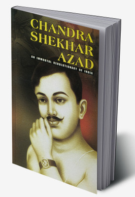 Chandra Shekhar Azad : An Immortal Revolutionary of India(Hardcover, Dr. Bhawan Singh Rana)