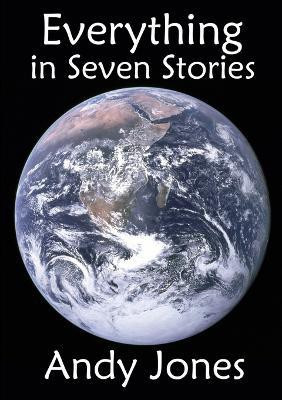 Everything in Seven Stories(English, Paperback, Jones Andy)