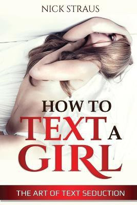 How to Text a Girl(English, Paperback, Straus Nick)