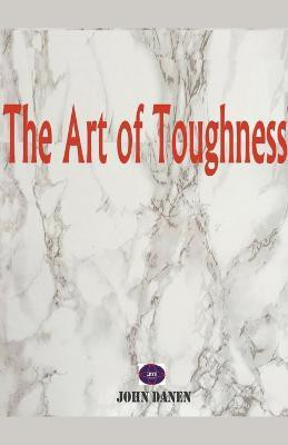 The Art of Toughness(English, Paperback, Danen John)