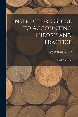 Instructor's Guide to Accounting Theory and Practice(English, Paperback, Kester Roy Bernard)