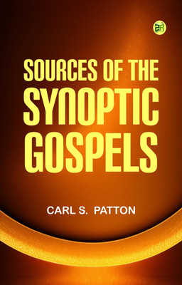 Sources of the Synoptic Gospels(Paperback, Carl S. Patton)