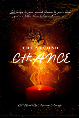 The Second Chance  - Let Today be your second chance to prove that you are better than today and tomorrow.(Paperback, Amreen Anwar)