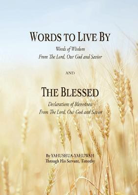 WORDS TO LIVE BY and THE BLESSED(English, Paperback, Yahuwah Yahushua)