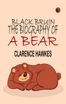 Black Bruin: The Biography of a Bear(Paperback, Clarence Hawkes)