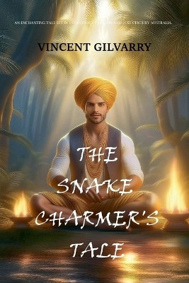 The Snake Charmer's Tale(English, Paperback, Gilvarry Vincent)