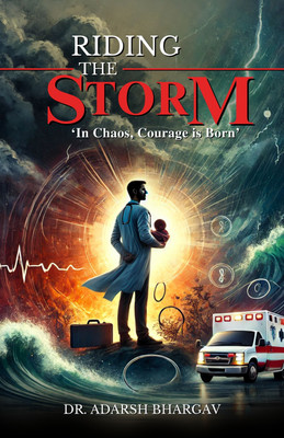 RIDING THE STORM- IN CHAOS, COURAGE IS BORN(Hardcover, DR. ADARSH BHARGAV)