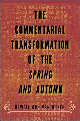 The Commentarial Transformation of the Spring and Autumn(English, Hardcover, Van Auken Newell Ann)