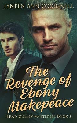 The Revenge of Ebony Makepeace(English, Hardcover, O'Connell Janeen Ann)