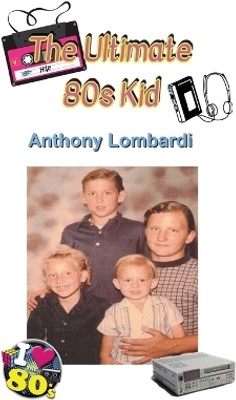 The Ultimate 80s Kid(English, Paperback, Lombardi Anthony)
