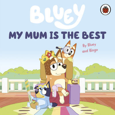 Bluey: My Mum Is the Best(English, Board book, Bluey)