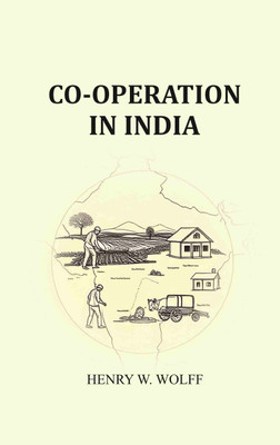 Co-Operation in India [Hardcover](Hardcover, Henry W. Wolff)