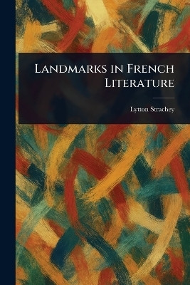 Landmarks in French Literature(English, Paperback, Strachey Lytton)