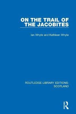On the Trail of the Jacobites(English, Hardcover, Whyte Ian)