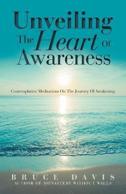 Unveiling the Heart of Awareness(English, Paperback, Davis Bruce)