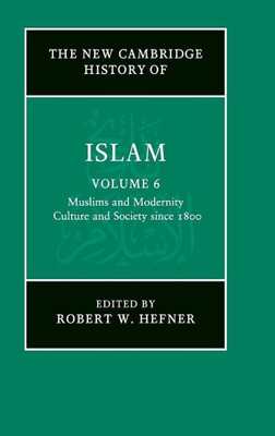 The New Cambridge History of Islam: Volume 6, Muslims and Modernity: Culture and Society since 1800(English, Electronic book text, unknown)