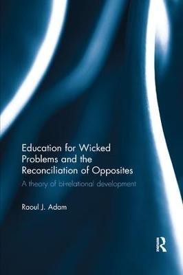 Education for Wicked Problems and the Reconciliation of Opposites(English, Paperback, Adam Raoul J.)