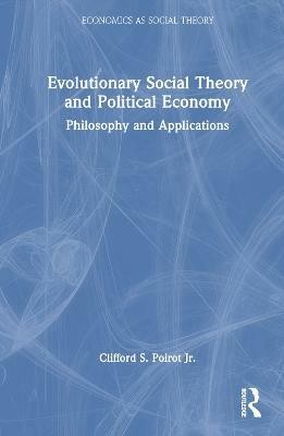 Evolutionary Social Theory and Political Economy(English, Hardcover, Poirot Jr. Clifford S.)