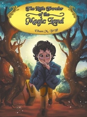 The Little Traveler of the Magic Land(English, Hardcover, Beygi Elham M)