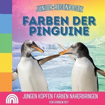 Junior-Regenbogen, Farben der Pinguine(German, Paperback, Roy Rainbow)